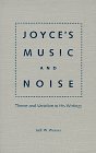 Joyce'S Music And Noise: Theme And Variation In His Writings (Florida James Joyce),New