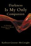 Darkness Is My Only Companion: A Christian Response to Mental Illness,Used