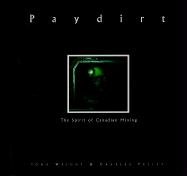 Paydirt: The Spirit of Canadian Mining,Used