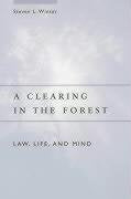 A Clearing in the Forest: Law, Life, and Mind,Used