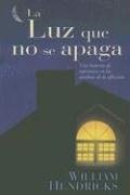 La Luz Que No Se Apaga: Una Historia de Esperanza en las Sombras de la Afliccion (Spanish Edition),Used