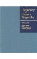 DLB 270: American Philosophers Before 1950 (Dictionary of Literary Biography, 270),New