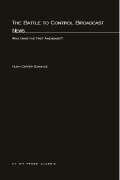 The Battle to Control Broadcast News: Who Owns the First Amendment? (Mit Press),Used