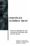 America'S Achilles' Heel: Nuclear, Biological, And Chemical Terrorism And Covert Attack (Bcsia Studies In International Security,New