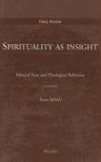 Spirituality as Insight: Mystical Texts and Theological Reflections (Fiery Arrow Collection),New