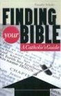 Finding Your Bible: A Catholic's Guide,Used