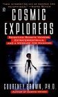 Cosmic Explorers: Scientific Remote Viewing, Extraterrestrials And A Message For Mankind,New