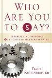 Who Are You to Say?: Establishing Pastoral Authority in Matters of Faith,Used