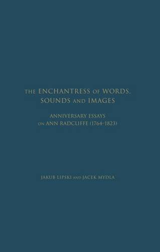 The Enchantress of Words, Sounds and Images: Anniversary Essays On Ann Radcliffe (17641823),Used