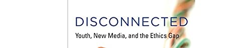 Disconnected: Youth, New Media, and the Ethics Gap (The John D. and Catherine T. MacArthur Foundation Series on Digital Media an,Used