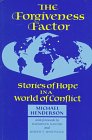 The Forgiveness Factor: Stories of Hope in a World of Conflict,New
