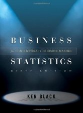 Business Statistics: Contemporary Decision Making,New