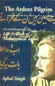 The Ardent Pilgrim: An Introduction To The Life And Work Of Mohammed Iqbal,Used