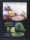YellowGreen Vaseline! A Guide to the Magic Glass, Revised Edition,Used