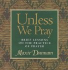 Unless We Pray: Brief Lessons on the Practice of Prayer,Used