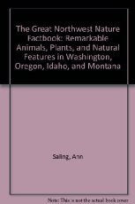 The Great Northwest Nature Factbook: Remarkable Animals, Plants and Natural Features in Washington, Oregon, Idaho and Montana,Used