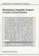 Developing Linguistic Corpora: A Guide to Good Practice (AHDS Guides to Good Practice),Used
