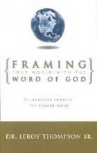 Framing Your World With The Word Of God: The Creative Power Of The Spoken Word,Used