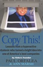 Copy This!: Lessons From A Hyperactive Dyslexic Who Turned A Bright Idea Into One Of Americas Best Companies,New