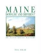 Maine: Downeast and Different: an Illustrated History,Used