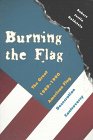 Burning the Flag: The Great 1989 1990 American Flag Desecration Controversy,Used