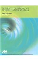 Specialty Practice Of Rehabilitation Nursing: A Core Curriculum,Used