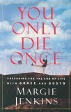 You Only Die Once: Preparing for the End of Life with Grace and Gusto,Used