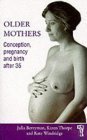 Older Mothers: Conception, Pregnancy and Birth After 35,Used