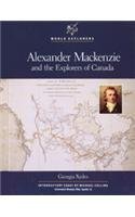 Alexander Mackenzie and the Explorers of Canada (World Explorers),Used