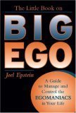 The Little Book On Big Ego: A Guide To Manage And Control The Egomaniacs In Your Life,New