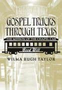 Gospel Tracks through Texas: The Mission of Chapel Car Good Will (Volume 9) (Sam Rayburn Series on Rural Life, sponsored by Texa,Used
