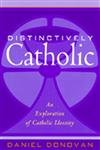 Distinctively Catholic: An Exploration Of Catholic Identity,Used