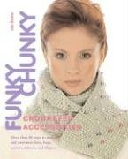 Funky Chunky Crocheted Accessories: More Than 60 Ways to Make & Customize Hats, Bags, Scarves, Mittens, and Slippers,Used