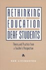 Rethinking the Education of Deaf Students: Theory and Practice from a Teacher's Perspective,New