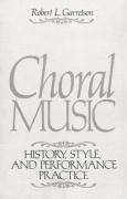Choral Music: History, Style And Performance Practice,Used