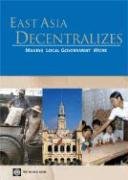 East Asia Decentralizes: Making Local Government Work,New