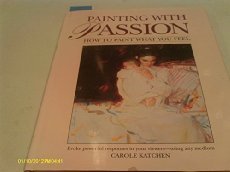 Painting With Passion: How To Paint What You Feel,Used
