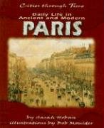Daily Life In Ancient And Modern Paris (Cities Through Time),Used