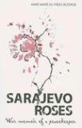 Sarajevo Roses: War Memoir Of A Peacekeeper