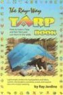The Rayway Tarp Book: How To Make A Tarp And Nettent, And Use Them In The Wilds