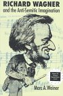 Richard Wagner And The Antisemitic Imagination (Texts And Contexts)
