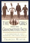The Girls With the Grandmother Faces: A Celebration of Life's Potential for Those over 55,Used