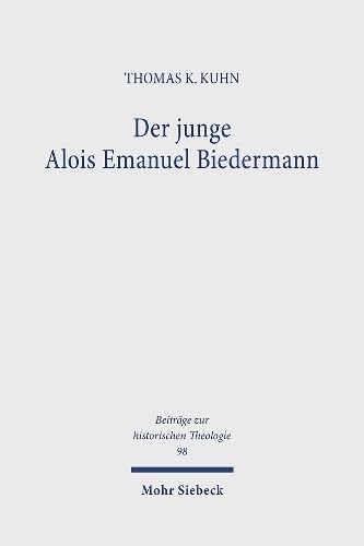 Der Junge Alois Emanuel Biedermann: Lebensweg Und Theologische Entwicklung Bis Zur 'Freien Theologie' 18191844 (Beitreage Zur H,Used