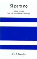 Si Pero No: Fabian Dobles And The Postcolonial Challenge,Used