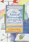 The Amateur Meteorologist: Explorations and Investigations (Amateur Science),Used