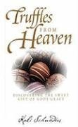 Truffles from Heaven: Discovering the Sweet Gift of God's Grace,Used