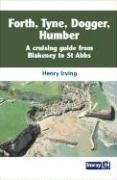 Forth, Tyne, Dogger, Humber: A Cruising Guide From Blakney To St Abbs Head,Used