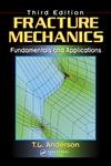 Fracture Mechanics: Fundamentals And Applications, Third Edition,New