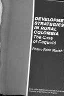 Development Strategies in Rural Colombia: The Case of Caqueta (UCLA Latin American Studies),Used