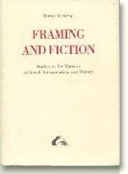 Framing and Fiction: Studies in the Rhetoric of Novel, Interpretation and History,Used